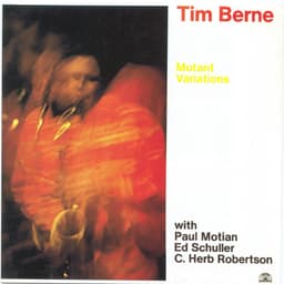 Release Cover Tim Berne - Mutant Variations