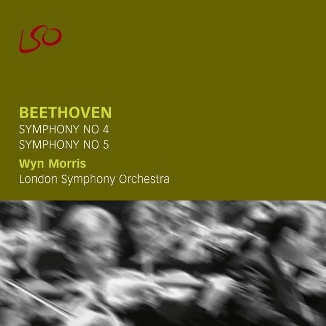 Release Cover Ludwig van Beethoven, London Symphony Orchestra, Wyn Morris - Beethoven: Symphonies Nos. 4 & 5