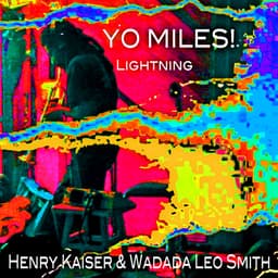 Release Cover Henry Kaiser, Wadada Leo Smith - YO MILES! Lightning