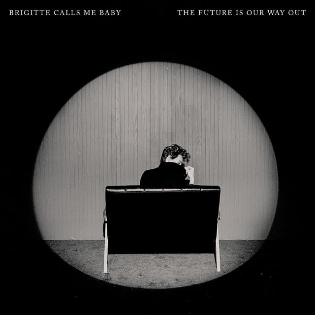 Release Cover Brigitte Calls Me Baby - The Future Is Our Way Out