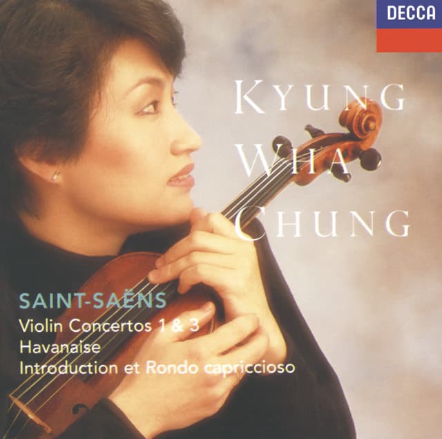 Release Cover Camille Saint-Saëns, Kyung Wha Chung, London Symphony Orchestra, Lawrence Foster, Royal Philharmonic Orchestra, Orchestre Symphonique de Montréal, Charles Dutoit - Saint-Saëns: Violin Concertos Nos.1 & 3; Havanaise; Introduction & Rondo capriccioso