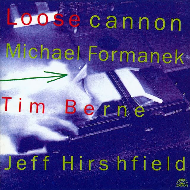 Release Cover Tim Berne, Michael Formanek, Jeff Hirshfield - Loose Cannon