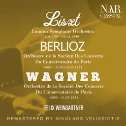 Release Cover Felix Weingartner, London Symphony Orchestra, Orchestre de la Societe des Concerts du Conservatoire Paris - LISZT; WAGNER; BERLIOZ