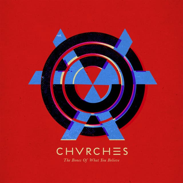 Release Cover CHVRCHES - The Bones of What You Believe