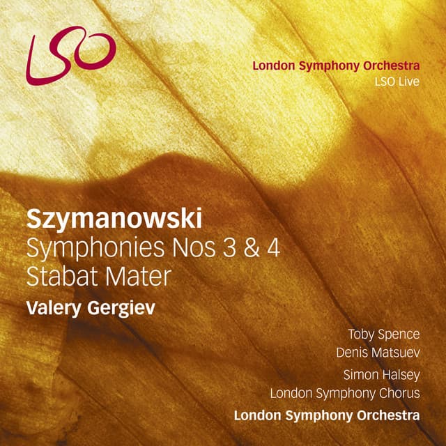 Release Cover Karol Szymanowski, London Symphony Orchestra, Valery Gergiev - Szymanowski: Symphonies Nos. 3 & 4, Stabat Mater