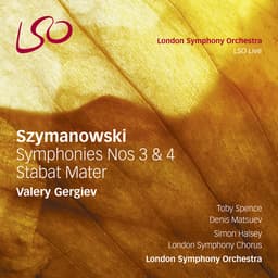 Release Cover Karol Szymanowski, London Symphony Orchestra, Valery Gergiev - Szymanowski: Symphonies Nos. 3 & 4, Stabat Mater