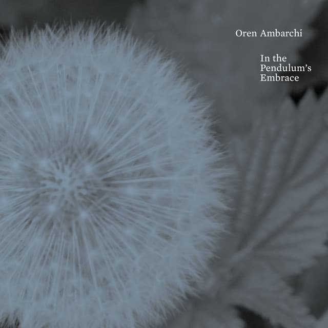 Release Cover Oren Ambarchi - In the Pendulum's Embrace