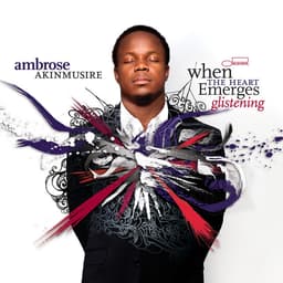 Release Cover Ambrose Akinmusire - When The Heart Emerges Glistening