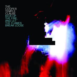 Release Cover The Cooper Temple Clause - Kick Up The Fire, And Let The Flames Break Loose