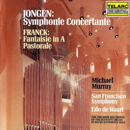 Release Cover Edo de Waart, Michael Murray, San Francisco Symphony - Jongen: Symphonie concertante - Franck: Fantaisie in A Major & Pastorale