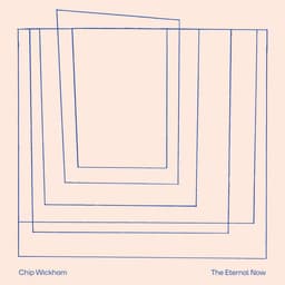 Release Cover Chip Wickham - The Eternal Now