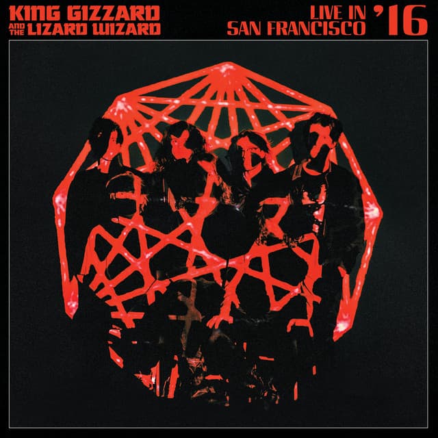 Release Cover King Gizzard & The Lizard Wizard - Live in San Francisco '16