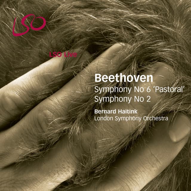 Release Cover Ludwig van Beethoven, Bernard Haitink, London Symphony Orchestra - Beethoven: Symphonies Nos. 6 & 2