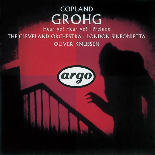 Release Cover Aaron Copland, The Cleveland Orchestra, London Sinfonietta, Oliver Knussen - Copland: Grohg; Prelude for Chamber Orchestra; Hear Ye! Hear Ye!