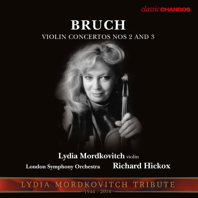 Release Cover Max Bruch, Richard Hickox, London Symphony Orchestra, Lydia Mordkovitch - Bruch: Violin Concertos Nos. 2 & 3