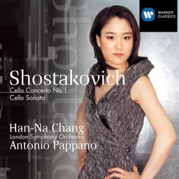 Release Cover Dmitri Shostakovich, Han-Na Chang, Antonio Pappano, London Symphony Orchestra - Shostakovich: Cello Concerto No. 1 & Cello Sonata