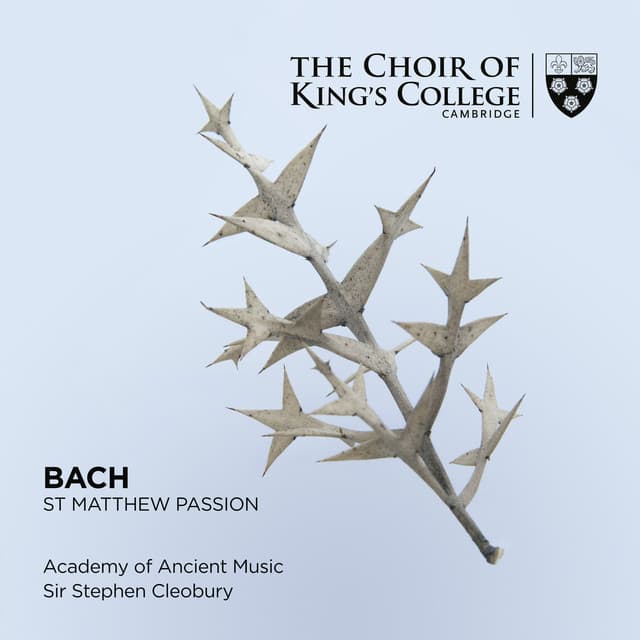 Release Cover Johann Sebastian Bach, Choir of King's College, Cambridge, Academy of Ancient Music, Stephen Cleobury - Bach: St. Matthew Passion