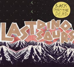 Release Cover Last Dinosaurs - Back From The Dead