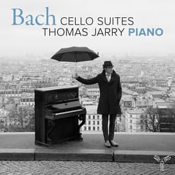 Release Cover Johann Sebastian Bach, Thomas Jarry - J.S. Bach: Cello Suites (Arr. for Piano)