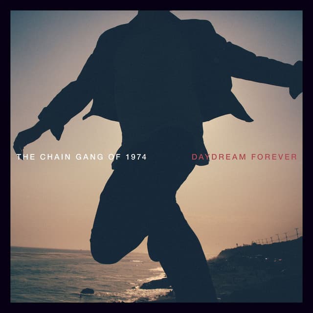 Release Cover The Chain Gang Of 1974 - Daydream Forever