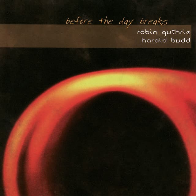 Release Cover Robin Guthrie, Harold Budd - Before the Day Breaks