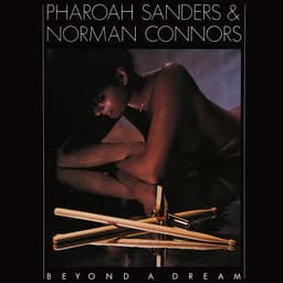 Release Cover Pharoah Sanders, Norman Connors - Beyond A Dream (Live at Montreux Jazz Festival - July 22, 1978)