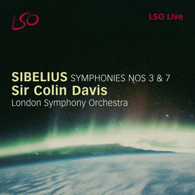 Release Cover Jean Sibelius, London Symphony Orchestra, Sir Colin Davis - Sibelius: Symphonies Nos. 3 & 7