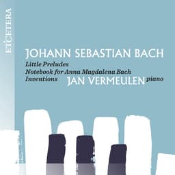 Release Cover Johann Sebastian Bach, Jan Vermeulen - Bach: Little Preludes, Notebook for Anna Magdalena Bach, Inventions