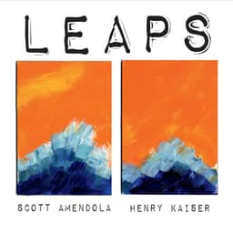 Release Cover Henry Kaiser, Scott Amendola - Leaps