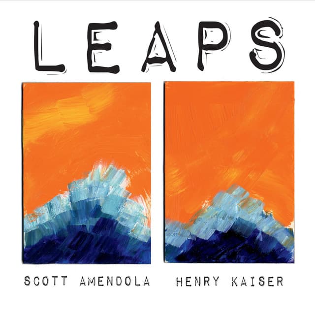 Release Cover Henry Kaiser, Scott Amendola - Leaps