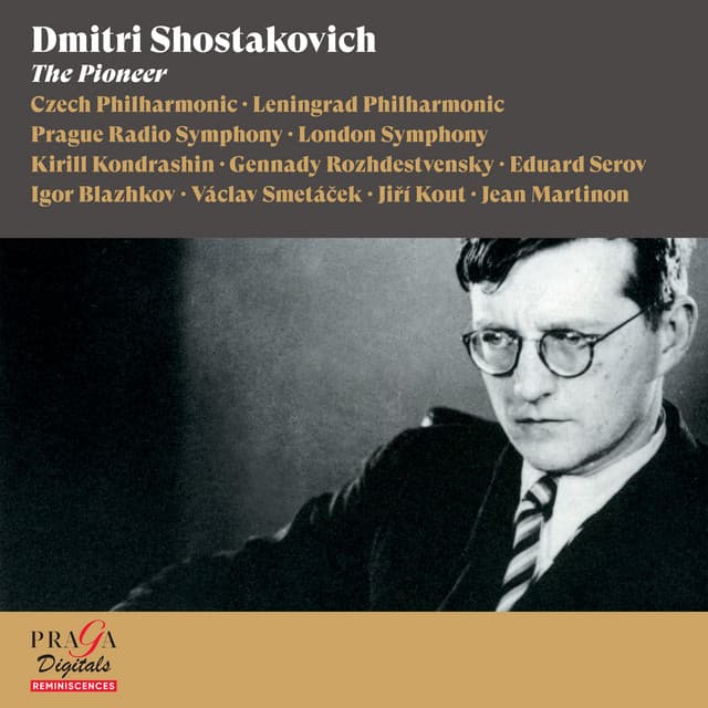 Release Cover Dmitri Shostakovich, Czech Philharmonic, Leningrad Philharmonic Orchestra, Prague Radio Symphony Orchestra, London Symphony Orchestra, Kirill Kondrashin, Gennady Rozhdestvensky, Igor Blazhkov, Václav Smetáček - Dmitri Shostakovich: The Pioneer