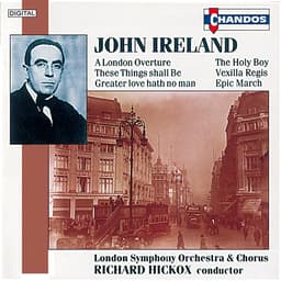 Release Cover John Ireland, Richard Hickox, London Symphony Orchestra, Bryn Terfel, Paula Bott, Teresa Shaw, James Oxley, Roderick elms, London Symphony Chorus - Ireland: Orchestral Works