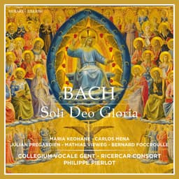 Release Cover Johann Sebastian Bach, Philippe Pierlot, Ricercar Consort, Maria Keohane, Mathias Vieweg, Julian Prégardien, Carlos Mena, Collegium Vocale Gent, Bernard Foccroulle - Soli Deo Gloria