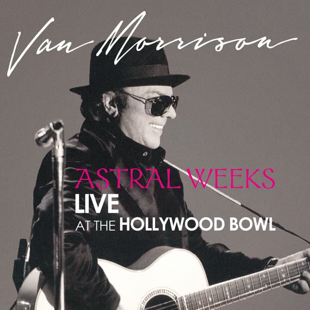 Release Cover Van Morrison - Astral Weeks: Live at the Hollywood Bowl