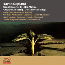 Release Cover Aaron Copland, William Warfield, New York Philharmonic, London Symphony Orchestra, Columbia Symphony Orchestra, Leonard Bernstein, Maurice Abravanel, Antal Doráti - Aaron Copland: Piano Concerto, El Salón México, Appalachian Spring, Old American Songs