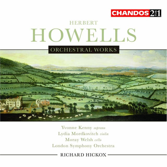 Release Cover Herbert Howells, Richard Hickox, London Symphony Orchestra, Yvonne Kenny, Lydia Mordkovitch, Moray Welsh - Howells: Orchestral Works