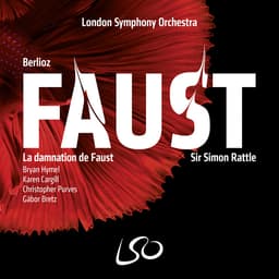 Release Cover Hector Berlioz, London Symphony Orchestra, Sir Simon Rattle, Christopher Purves, Karen Cargill, Bryan Hymel, Gábor Bretz - Berlioz: La damnation de Faust