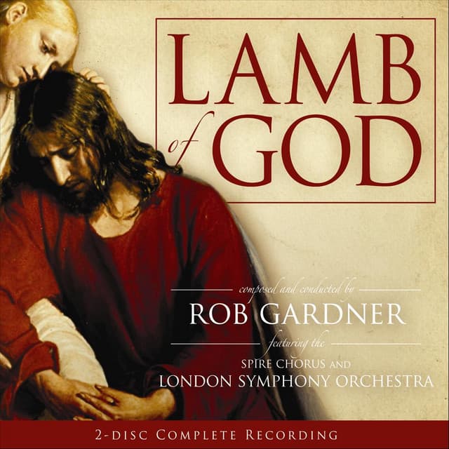 Release Cover Rob Gardner, London Symphony Orchestra, Spire Chorus - Lamb of God