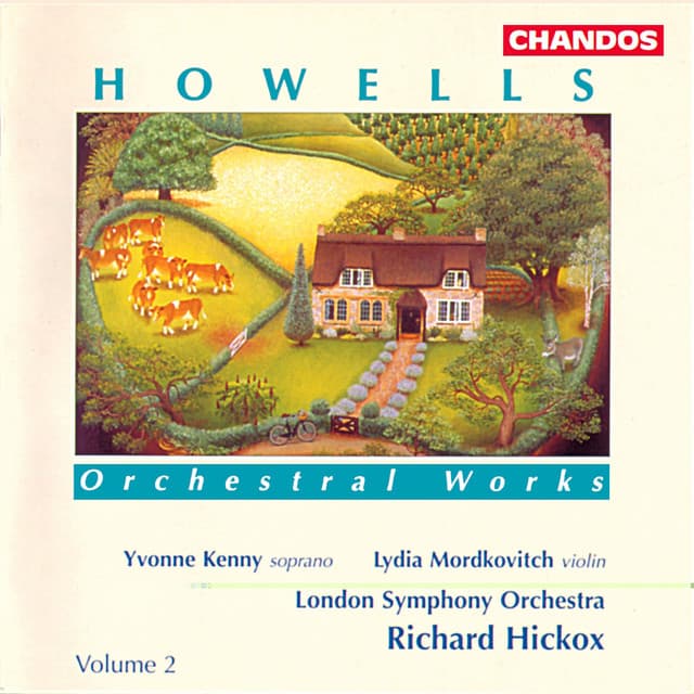 Release Cover Herbert Howells, Richard Hickox, London Symphony Orchestra, Lydia Mordkovitch, Yvonne Kenny - Howells: Orchestral Works, Vol. 2