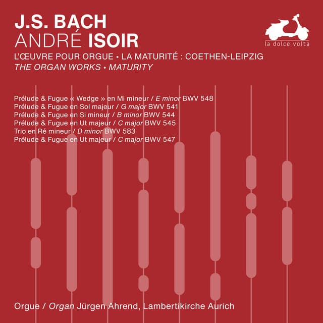 Release Cover Johann Sebastian Bach, André Isoir - J.S. Bach: The Organ Works, Maturity, Vol. 1