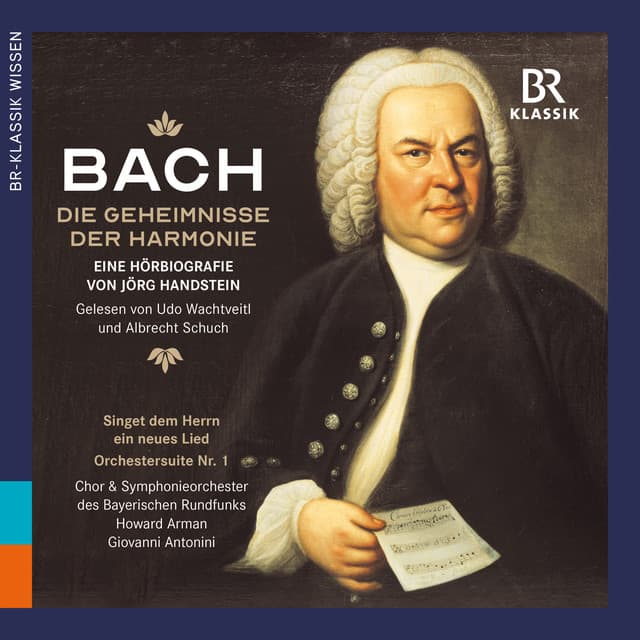 Release Cover Johann Sebastian Bach, Udo Wachtveitl, Albrecht Schuch, Giovanni Antonini, Howard Arman, Jörg Handstein, Günter Holzhausen, Bavarian Radio Symphony Orchestra, Bavarian Radio Chorus - Johann Sebastian Bach: Die Geheimnisse der Harmonie - eine Hörbiografie