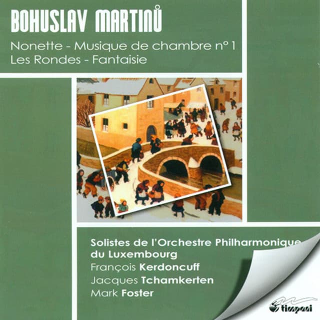 Release Cover Bohuslav Martinů, Mark Foster - Martinu, B.: Musique De Chambre No. 1 / Les Rondes / Nonet / Fantasia