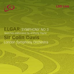 Release Cover Edward Elgar, London Symphony Orchestra, Sir Colin Davis - Elgar: Symphony No. 3 (Sketches elaborated by Anthony Payne)