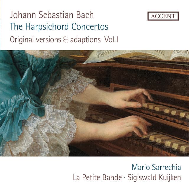 Release Cover Johann Sebastian Bach, Mario Sarrechia, La Petite Bande, Sigiswald Kuijken - J.S. Bach: Cembaloconcerts, Vol. 1