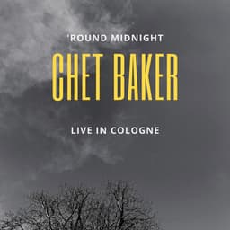 Release Cover Chet Baker - 'Round Midnight (Live In Cologne)