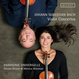 Release Cover Johann Sebastian Bach, Florian Deuter, Monica Waisman, Harmonie Universelle - Johann Sebastian Bach: Violin Concertos BWV 1041-1043, BWV 1060R