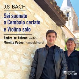 Release Cover Johann Sebastian Bach, Ambroise Aubrun, Mireille Podeur - J.S. Bach: Sei suonate a Cembalo certato e Violino solo