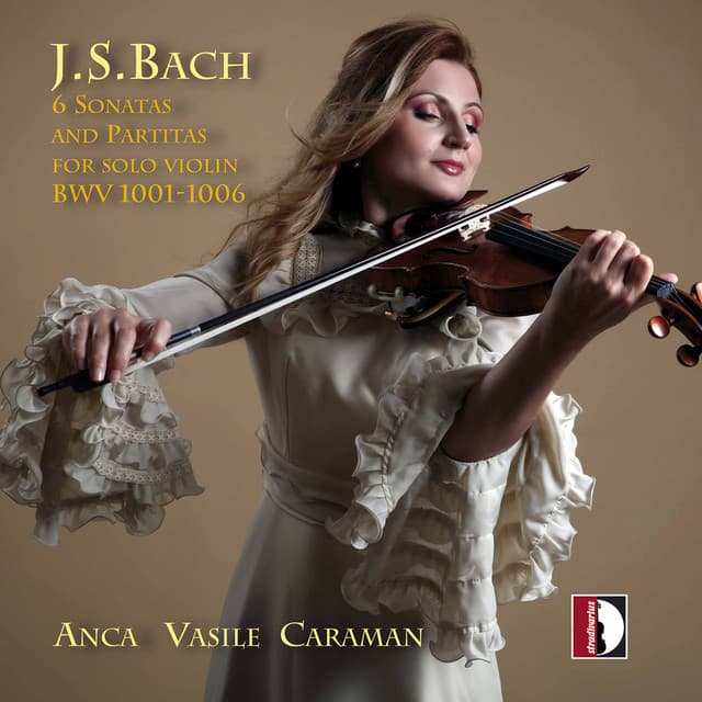 Release Cover Johann Sebastian Bach, Anca Vasile Caraman - J.S. Bach: 6 Sonatas & Partitas for Solo Violin, BWVV 1001-1006