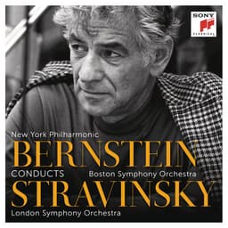 Release Cover Igor Stravinsky, Leonard Bernstein, New York Philharmonic, Boston Symphony Orchestra, London Symphony Orchestra - Bernstein Conducts Stravinsky