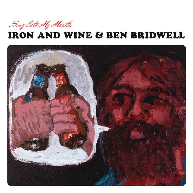 Release Cover Iron & Wine, Ben Bridwell - Sing Into My Mouth